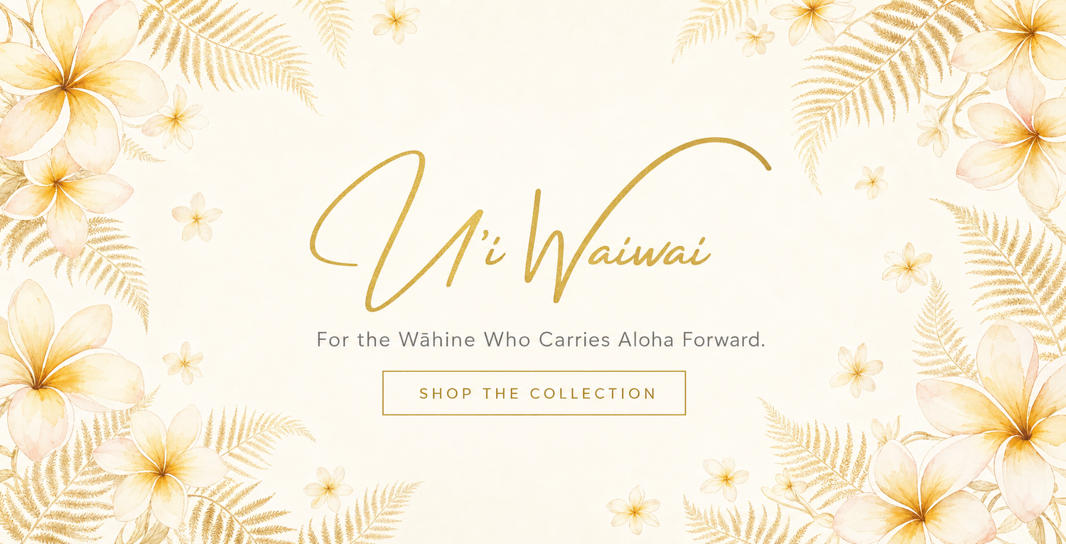 U'i Waiwai Collection — For the Wāhine Who Carries Aloha Forward